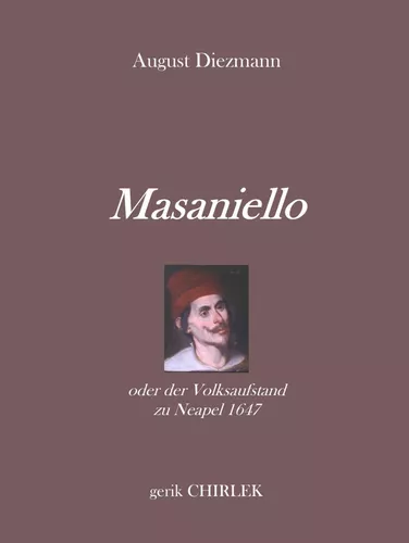 Masaniello oder der Volksaufstand zu Neapel 1647.