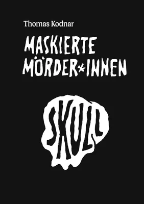 Maskierte Mörder*innen: SKULL