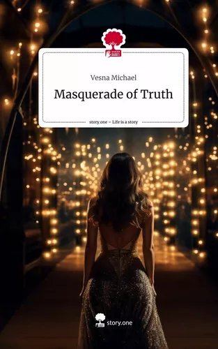 Masquerade of Truth. Life is a Story - story.one