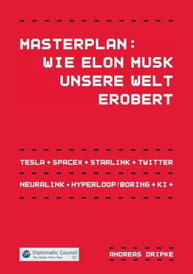 Masterplan: Wie Elon Musk unsere Welt erobert