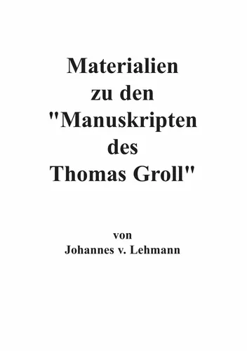 Materialien zu den Manuskripten des Thomas Groll