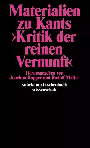 Materialien zu Kants »Kritik der reinen Vernunft«