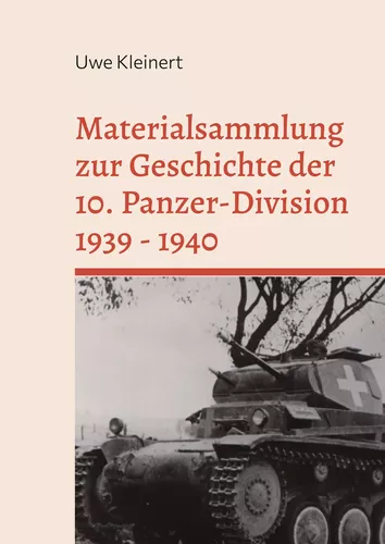 Materialsammlung zur Geschichte der 10. Panzer-Division 1939 - 1940