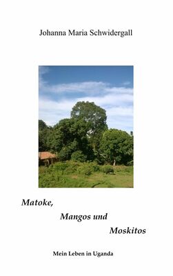 Matoke, Mangos und Moskitos