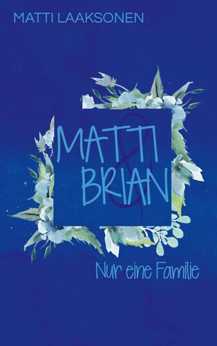 Matti & Brian 7: Nur eine Familie