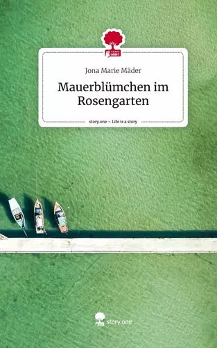 Mauerblümchen im Rosengarten. Life is a Story - story.one