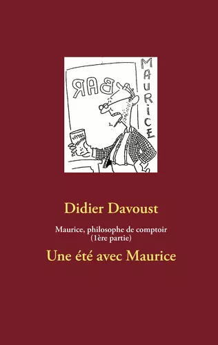 Maurice, philosophe de comptoir (1ère partie)