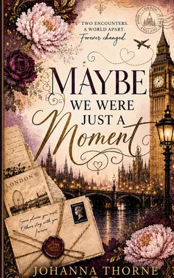 Maybe We Were Just A Moment