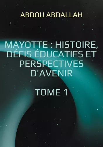 Mayotte : histoire, défis éducatifs et perspectives d'avenir