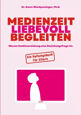 Medienzeit liebevoll begleiten