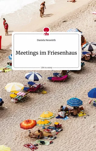 Meetings im Friesenhaus. Life is a Story - story.one