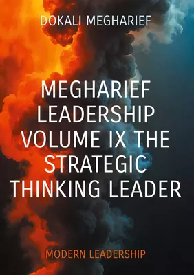 Megharief Leadership                      Volume IX The strategic thinking leader