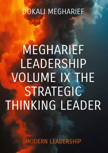 Megharief Leadership                      Volume IX The strategic thinking leader