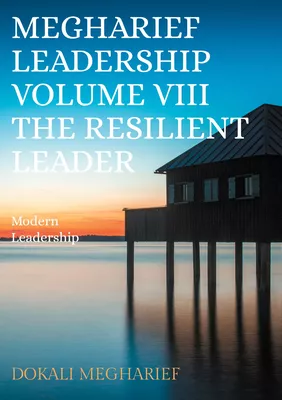 Megharief Leadership Volume VIII The resilient Leader