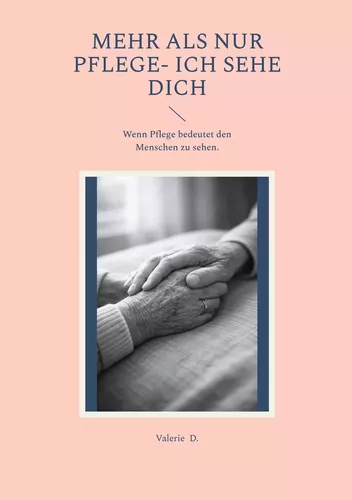 Mehr als nur Pflege- Ich sehe Dich