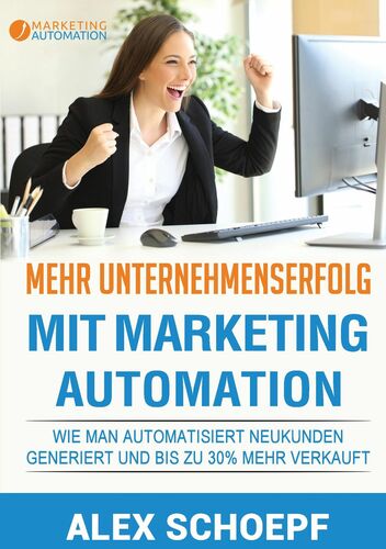 Mehr Unternehmenserfolg mit Marketing Automation
