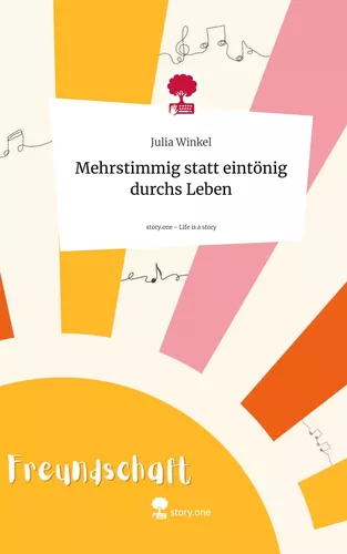Mehrstimmig statt eintönig durchs Leben. Life is a Story - story.one