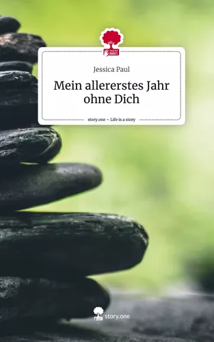 Mein allererstes Jahr ohne Dich. Life is a Story - story.one
