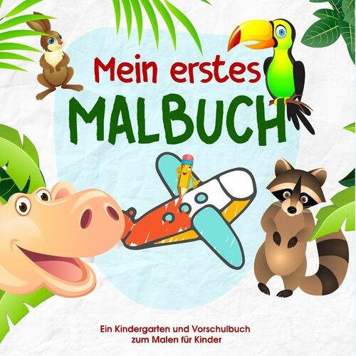 Mein erstes Malbuch - Kinder Malbuch für die kleinen Künstler von