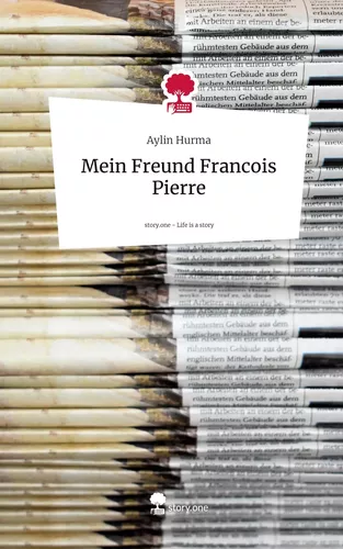 Mein Freund Francois Pierre. Life is a Story - story.one