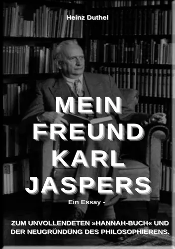 Mein Freund Karl Jaspers - Ein Essay