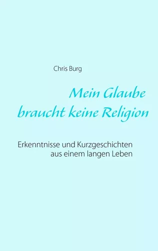 Mein Glaube braucht keine Religion