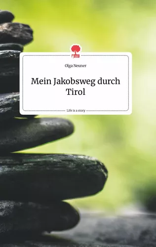Mein Jakobsweg durch Tirol. Life is a Story - story.one
