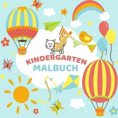  Mein Kindergarten Malbuch - Ausmalbuch für die ganz kleinen - Kinder 