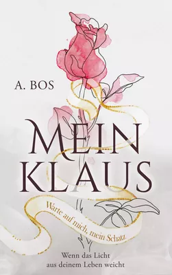 Mein Klaus - Wenn das Licht aus deinem Leben weicht