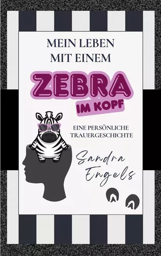 Mein Leben mit einem Zebra im Kopf