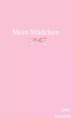 Mein Mädchen