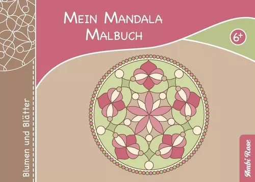 Mein Mandala Malbuch - Blumen und Blätter