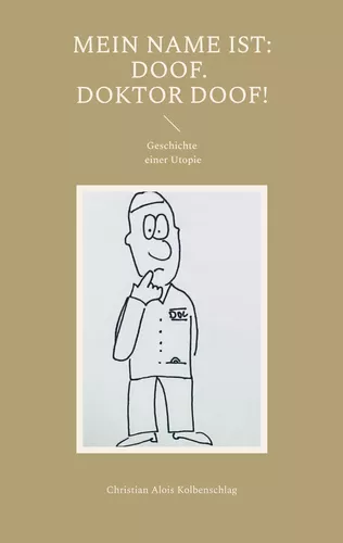 Mein Name ist: Doof. Doktor Doof!