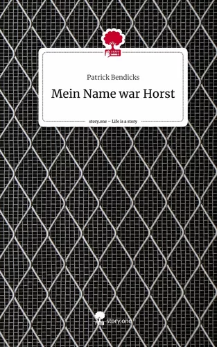 Mein Name war Horst. Life is a Story - story.one