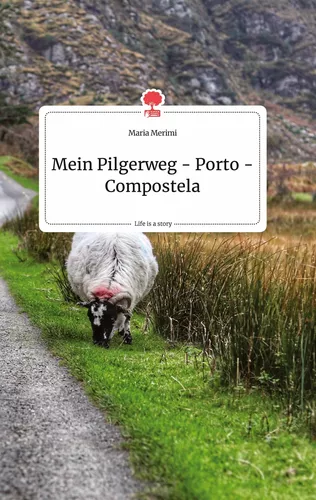 Mein Pilgerweg - Porto - Compostela. Life is a Story - story.one