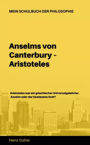 Mein Schulbuch der Philosophie ANSELMS VON CANTERBURY ARISTOTELES