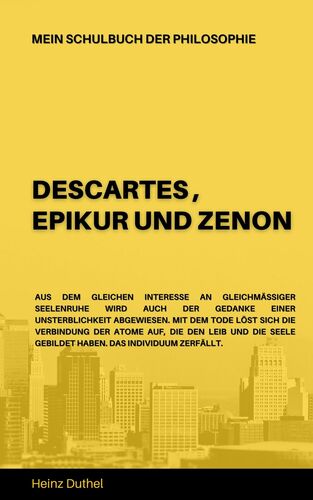 Mein Schulbuch der Philosophie DESCARTES , EPIKUR UND ZENON