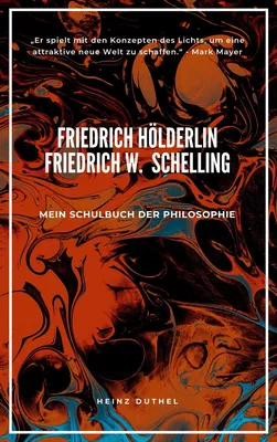 Mein Schulbuch der Philosophie FRIEDRICH HÖLDERLIN FRIEDRICH WILHELM JOSEPH SCHELLING