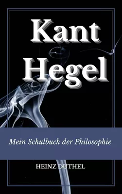 Mein Schulbuch der Philosophie Kant, Hegel