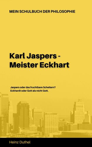 Mein Schulbuch der Philosophie KARL JASPERS - MEISTER ECKHART