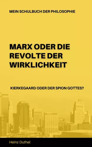 Mein Schulbuch der Philosophie Karl Marx - Soren Kierkegaard