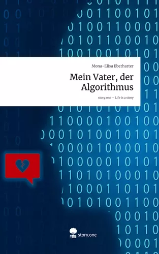 Mein Vater, der Algorithmus. Life is a Story - story.one