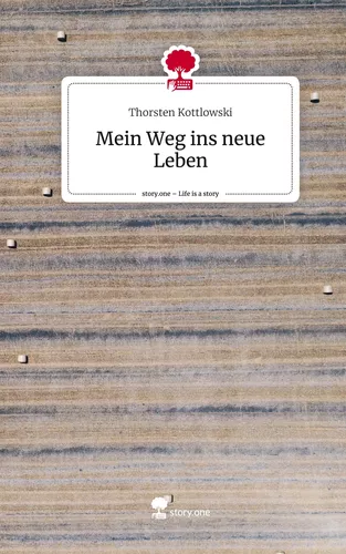 Mein Weg ins neue Leben. Life is a Story - story.one
