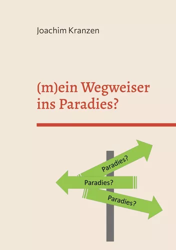 (m)ein Wegweiser ins Paradies?