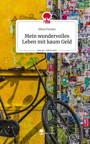 Mein wundervolles Leben mit kaum Geld. Life is a Story - story.one