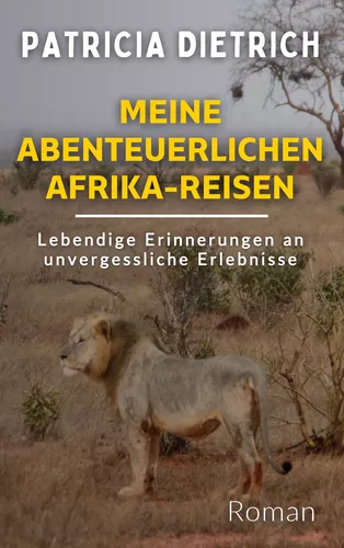 Meine abenteuerlichen Afrika-Reisen