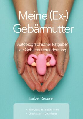 Meine (Ex-) Gebärmutter (Reusser, Isabel)