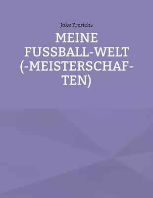Meine Fußball-Welt(-meisterschaften)
