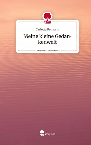 Meine kleine Gedankenwelt. Life is a Story - story.one