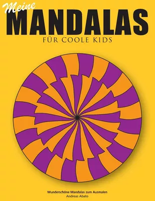 Meine Mandalas - Für coole Kids - Wunderschöne Mandalas zum Ausmalen